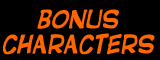 BONUS CHARACTERS